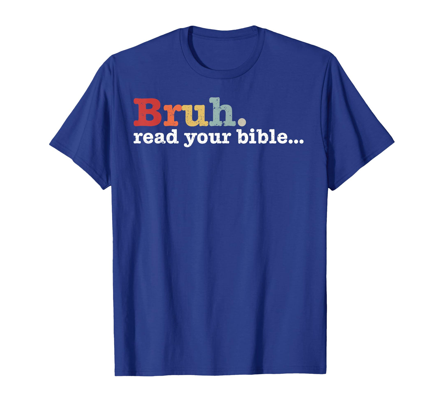 Bruh Read Your Bible Christian Faith Religious Funny Meme T-Shirt