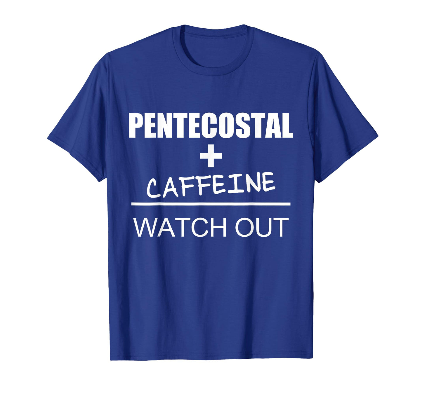 Christian Pentecostal Caffeine Shirt T-Shirt