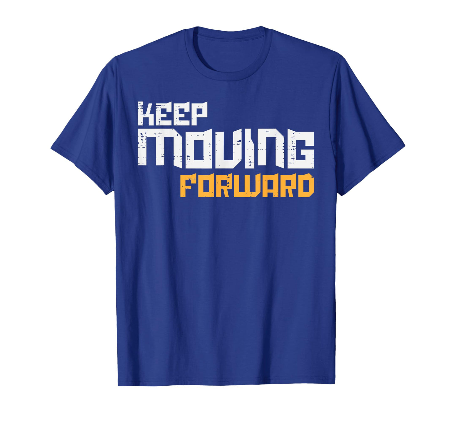 Gym Keep Moving Forward Workout Fitness Motivation Men Women T-Shirt