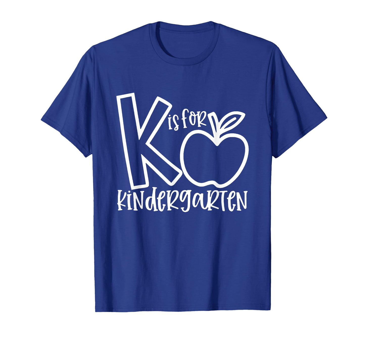 K is For Kindergarten, Funny Kindergarten Teacher Men Women Girls Kids T-Shirt