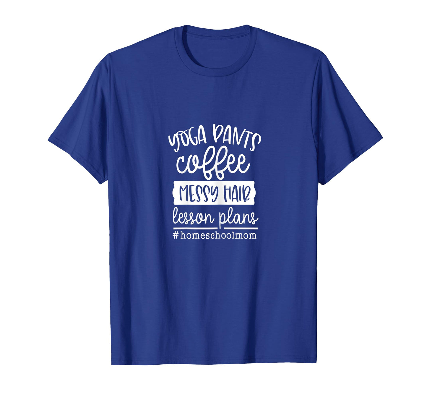 Womens Homeschool Mom Yoga Pants Coffee Messy Hair Lesson Plans T-Shirt