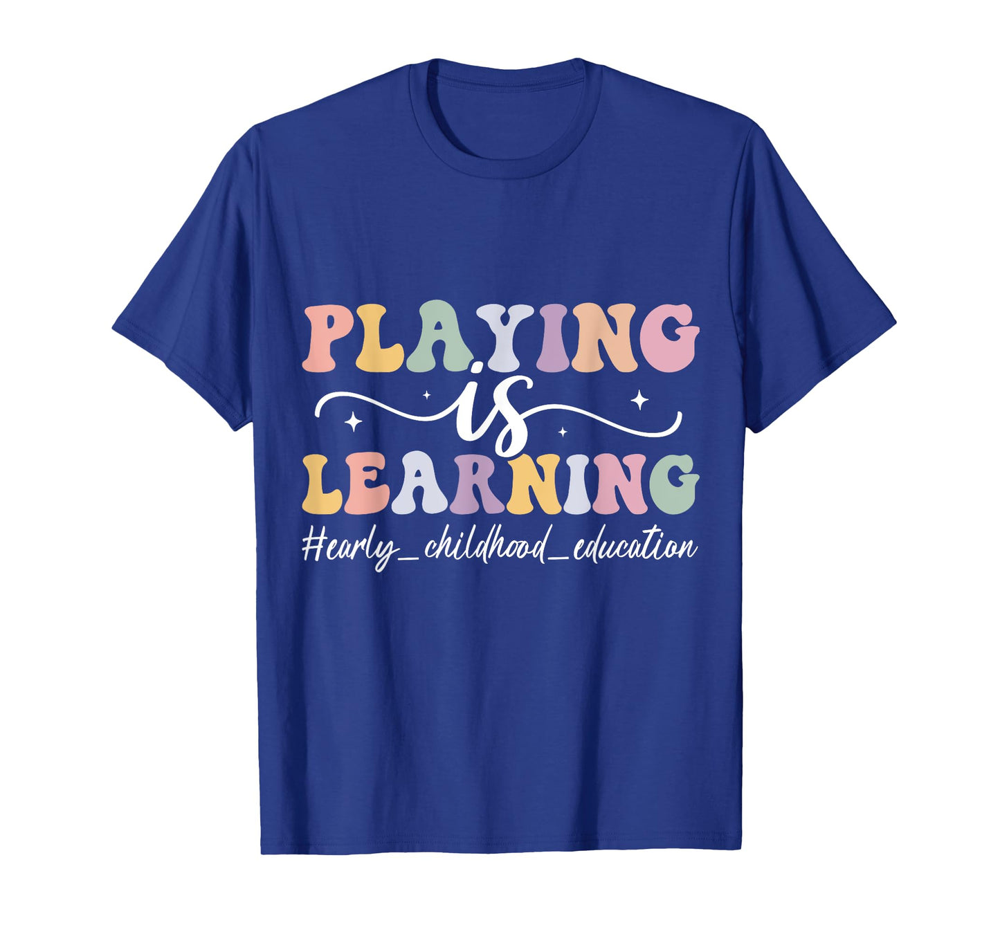 Playing Is Learning Funny Groovy Early Childhood Education T-Shirt