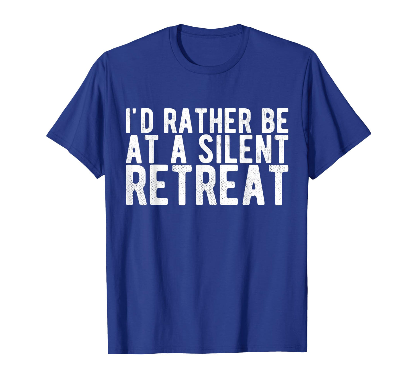 I'd Rather Be at a Silent Retreat T-Shirt