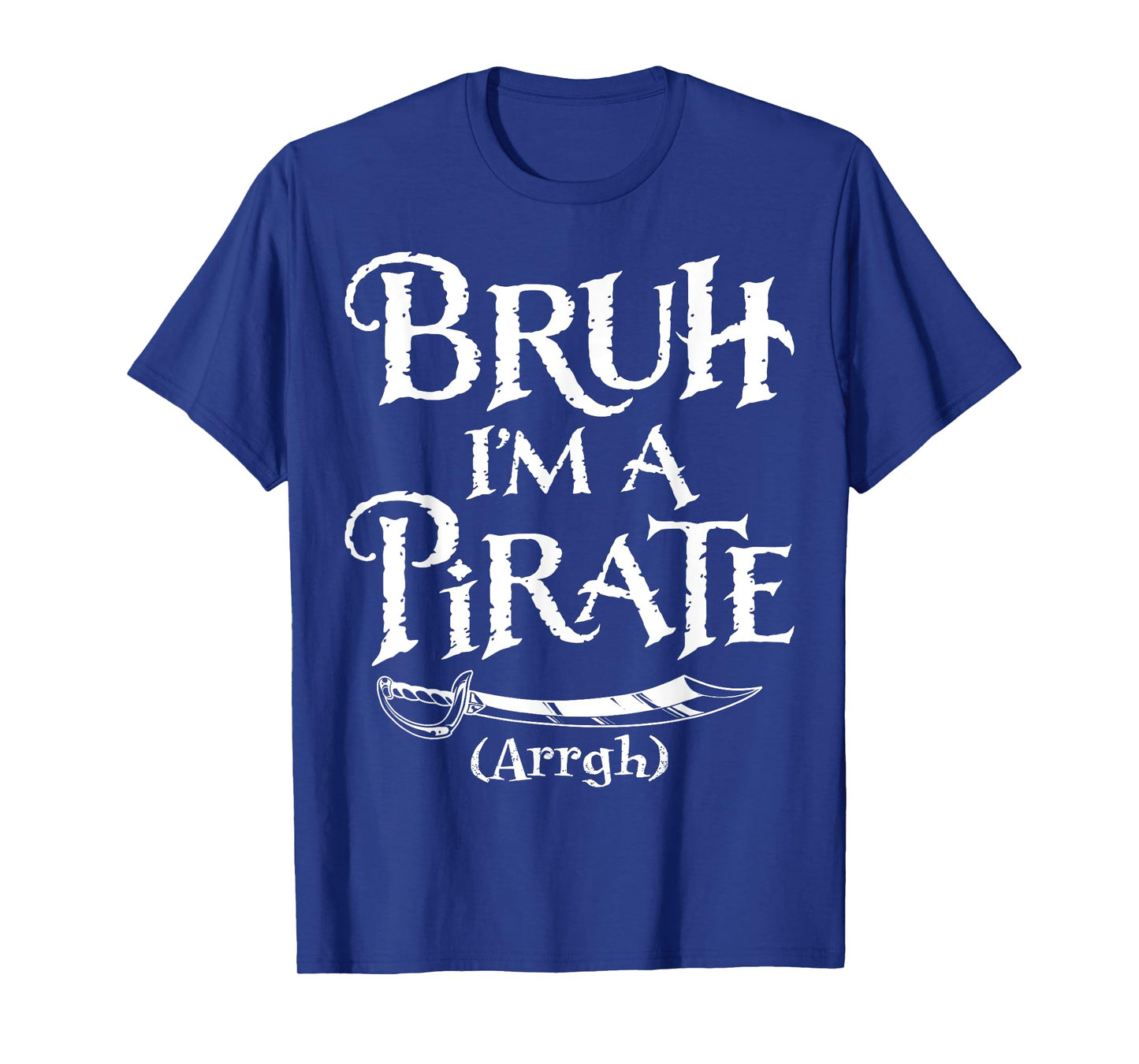 Bruh I'm A Pirate Pretend I'm A Pirate Halloween Costume T-Shirt