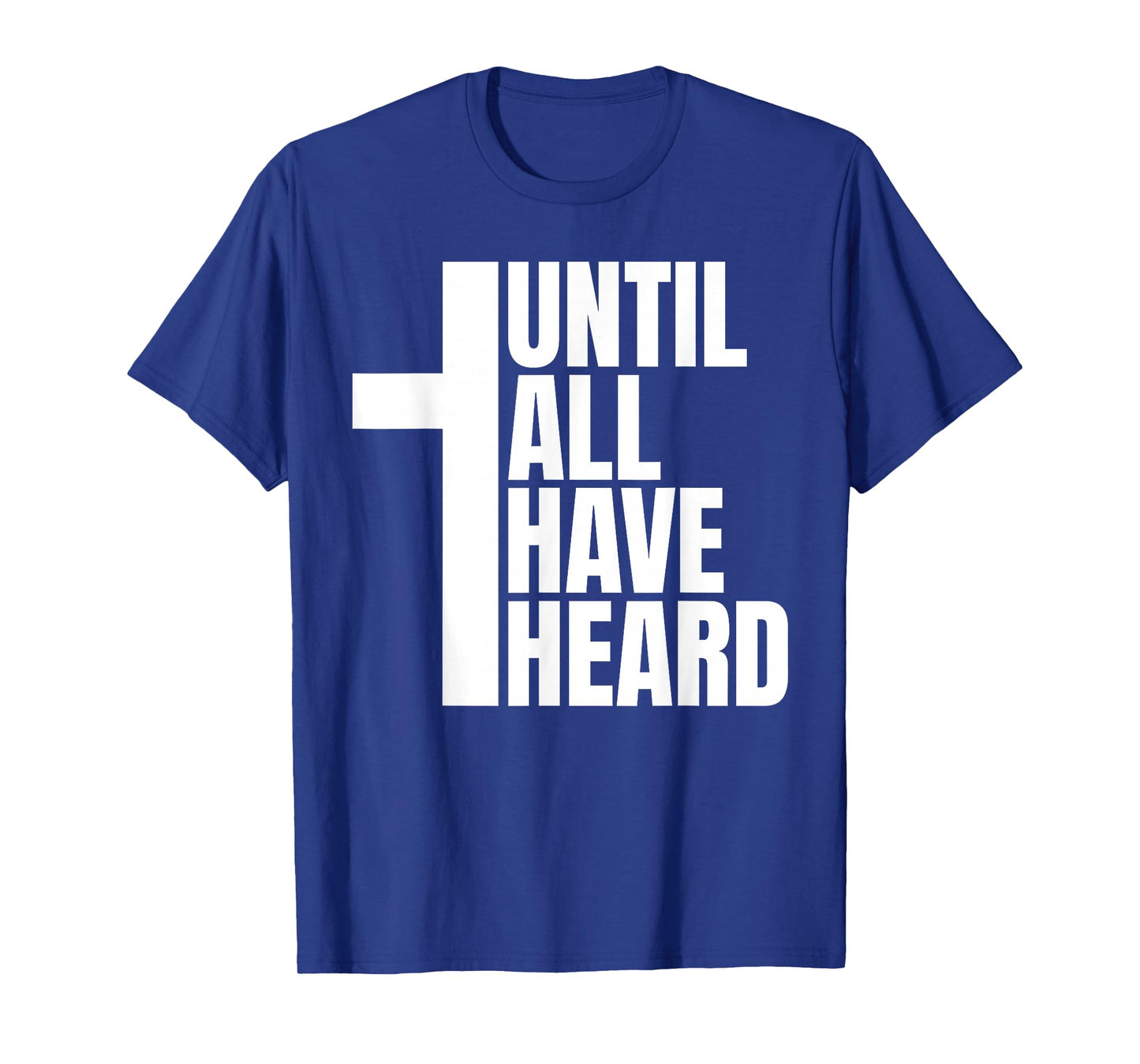 Until All Have Heard Inspirational Christian Mission Quote T-Shirt