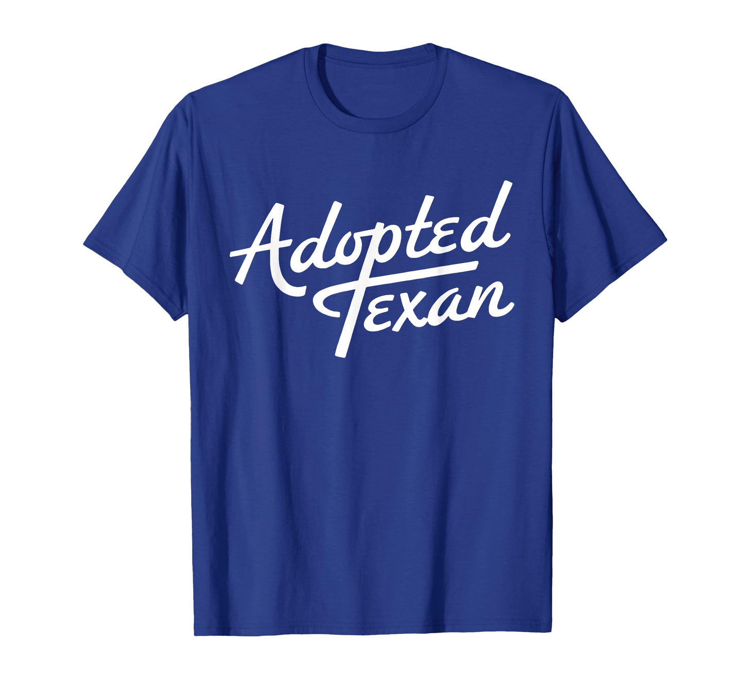 Adopted Texan Funny Texas T-Shirt