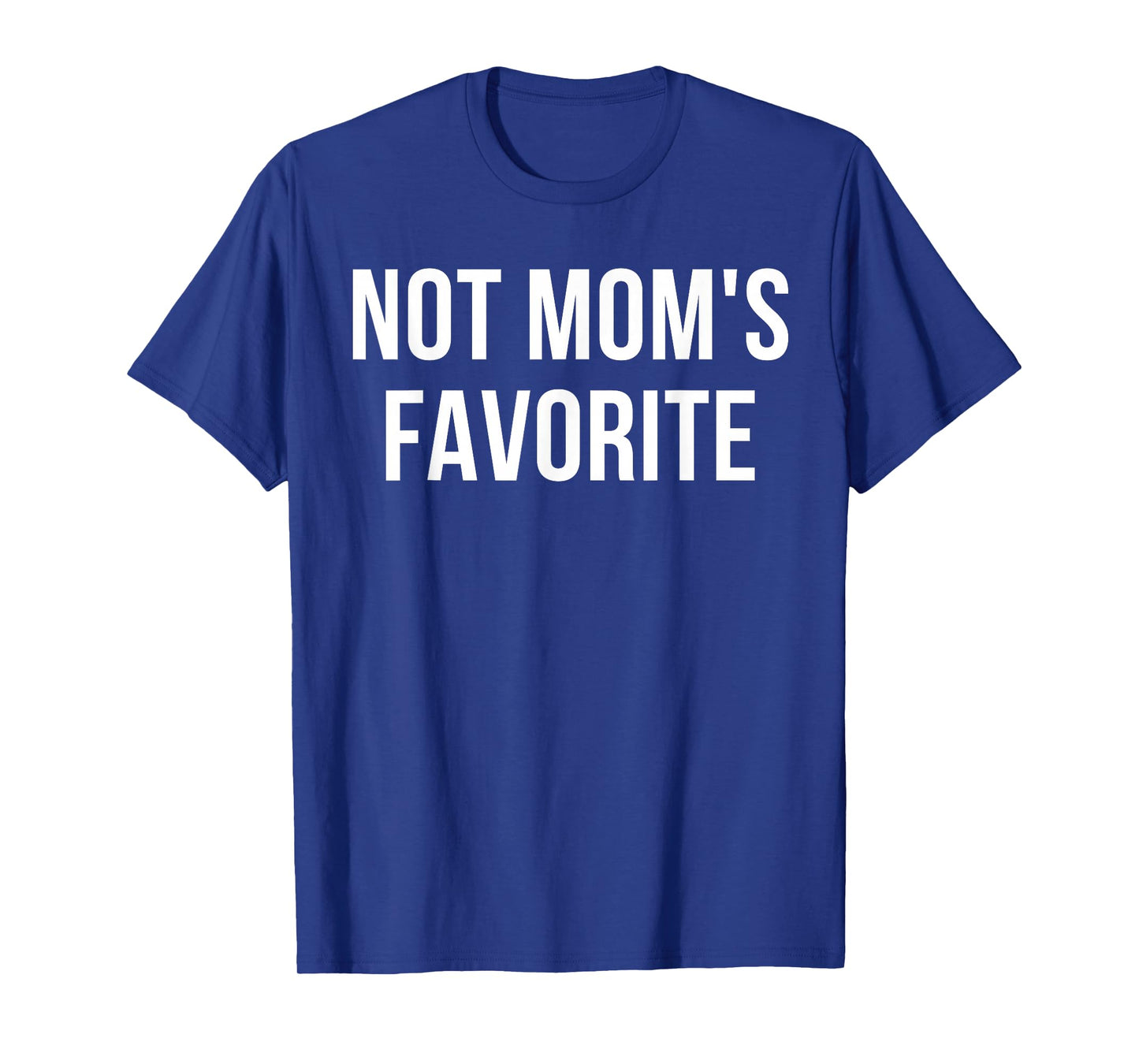 Not Mom's Favorite T-Shirt