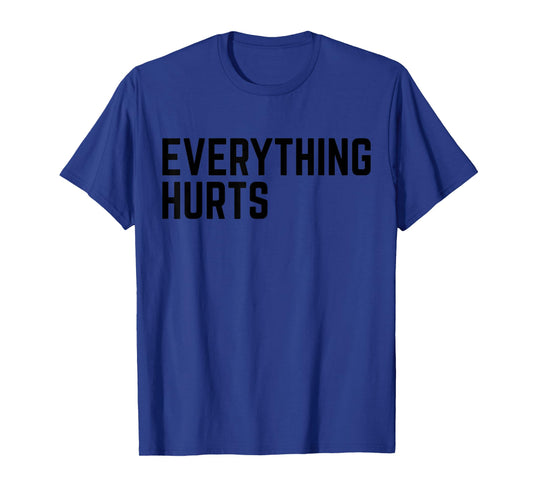 Workout Everything Hurts Gym Humor Deadlift Saying Men Women T-Shirt