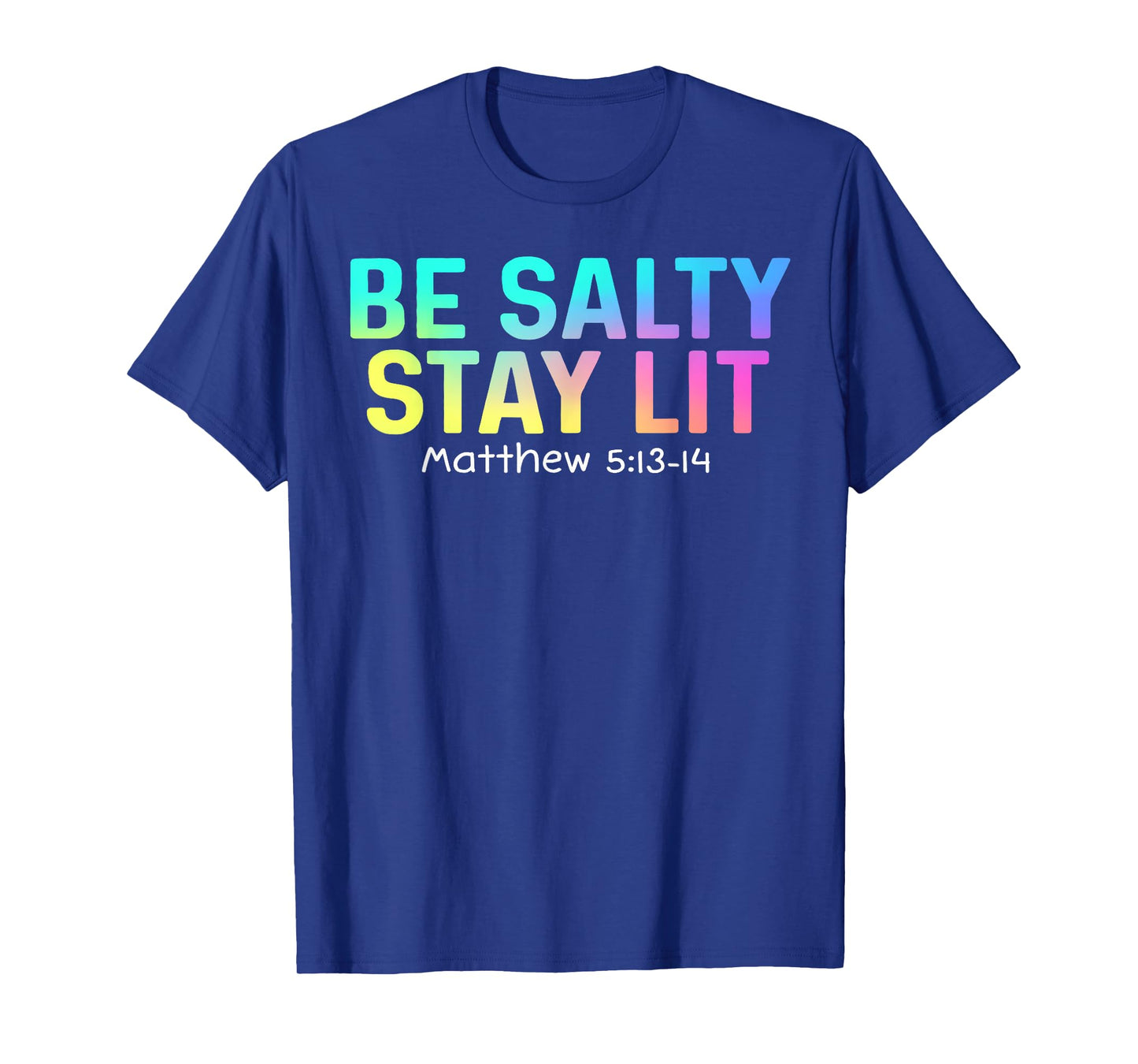 Cute Be Salty Stay Lit Matthew 5:13-15 Christian Apparel Tee T-Shirt