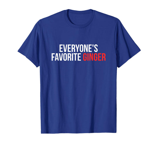 Everyone’s Favorite Ginger Funny Redhead Ginger Joke T-Shirt