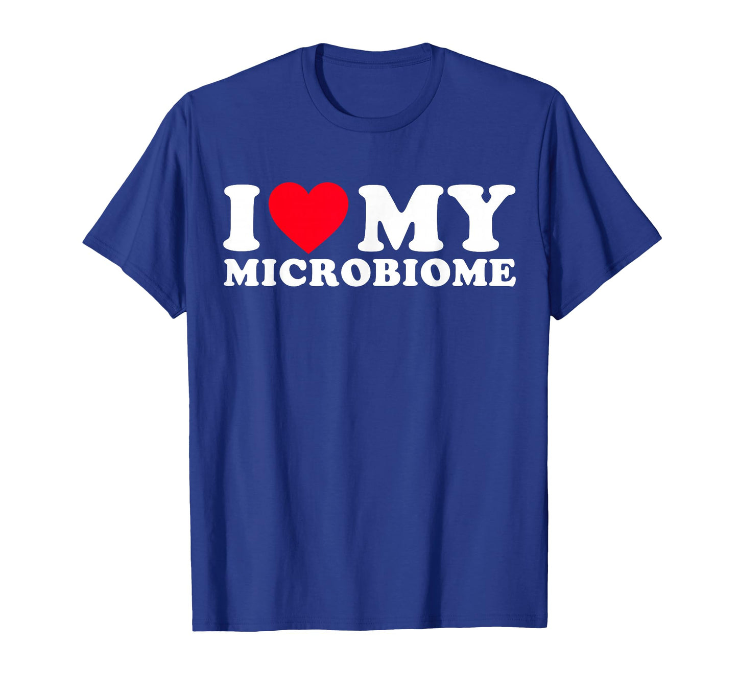 Funny Microbiome Fitness | I Love My Microbiome Gut Health T-Shirt