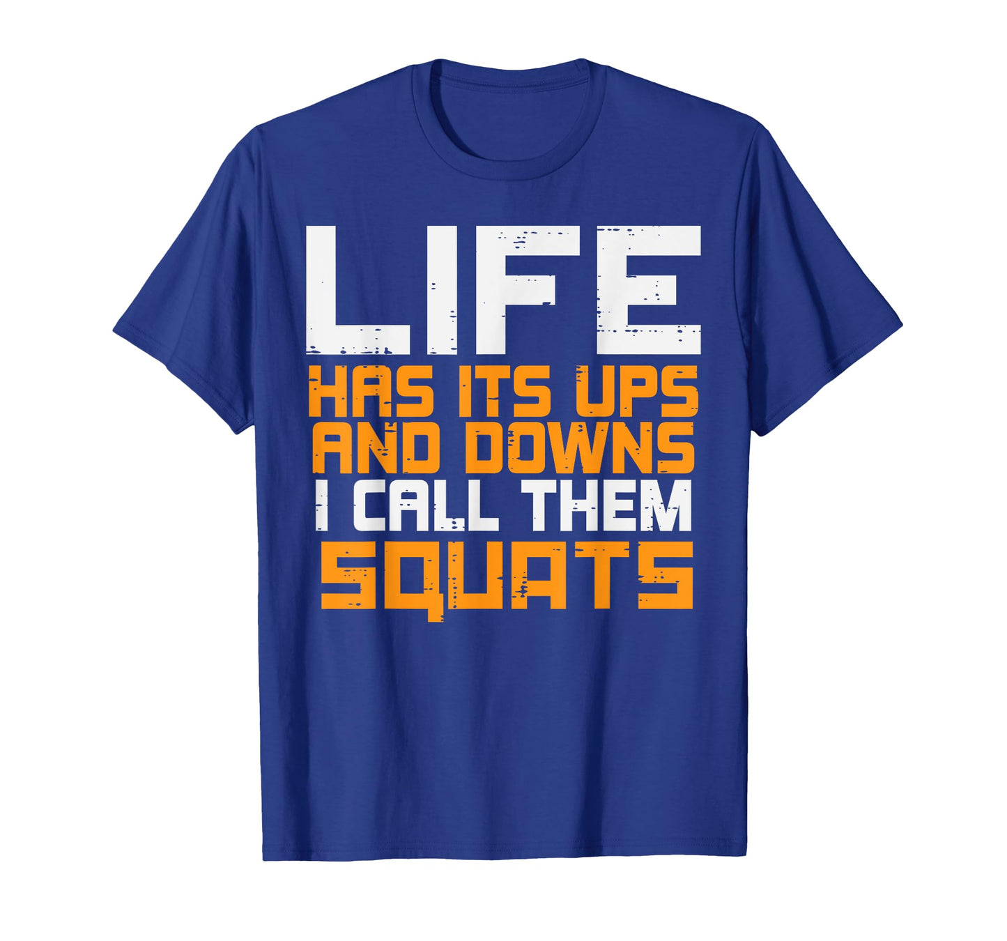 Gym Life Has Its Ups Downs Squats Workout Exercise Women Men T-Shirt