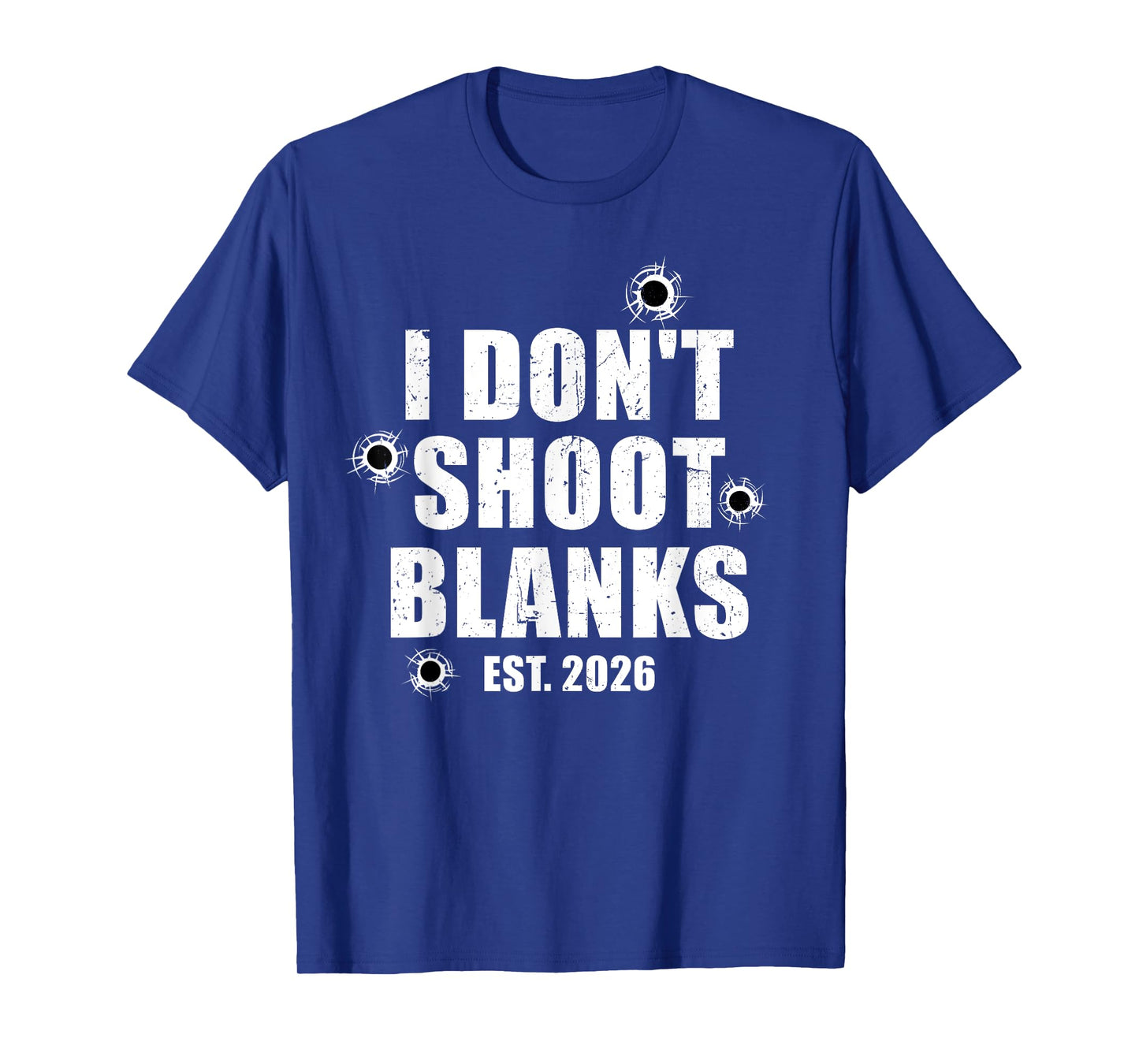 I Don't Shoot Blanks Dad To Be Dad Promoted to Daddy 2026 T-Shirt