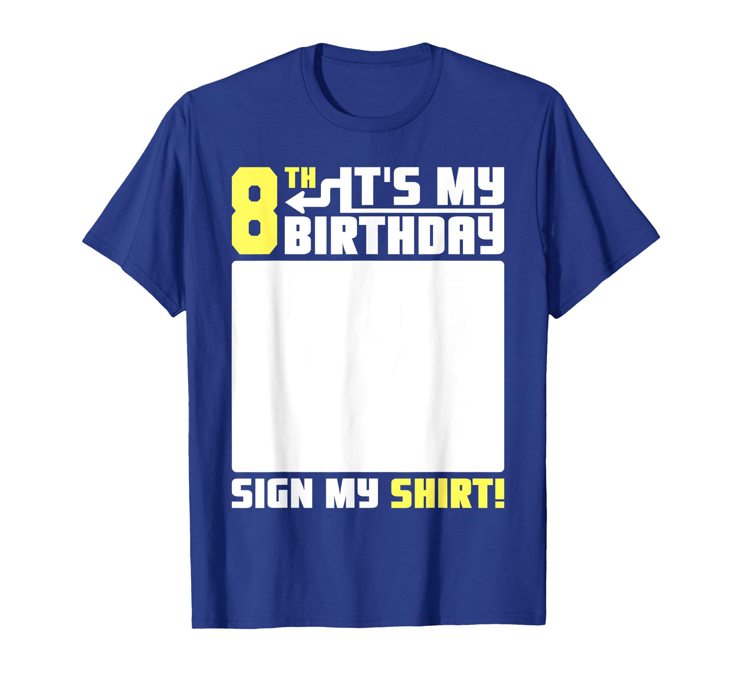 Its My 8th Birthday 8 Years Old Funny 8 Yrs Kid Bday Sign My T-Shirt