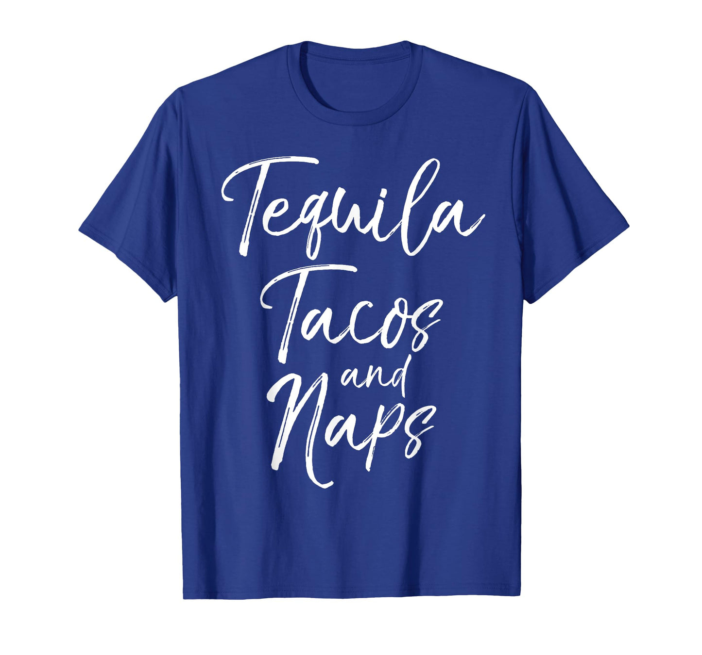 Tequila Tacos and Naps Shirt Fun Cute Alcohol Mexican Tee T-Shirt
