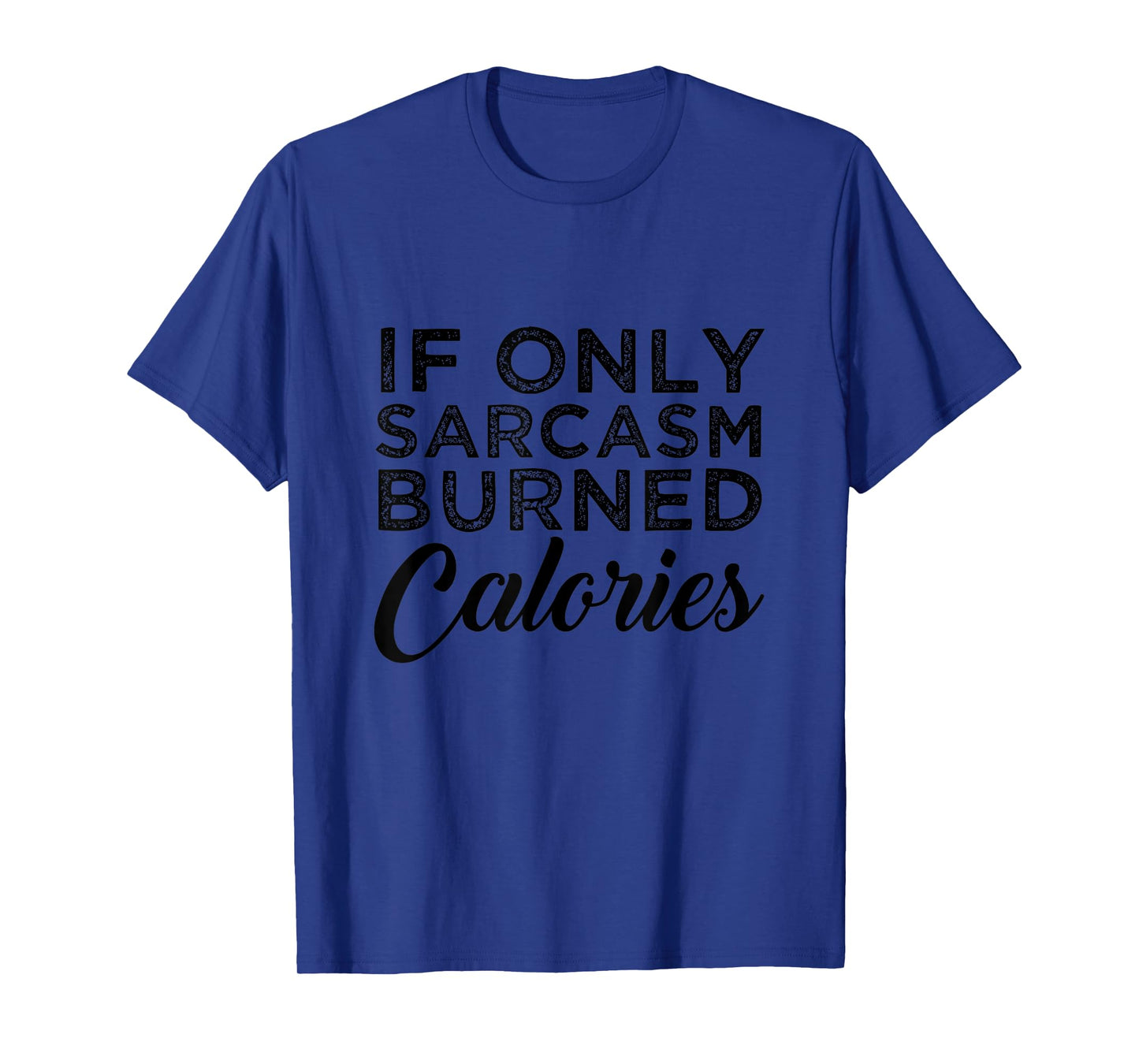 Funny If Only Sarcasm Burned Calories Personal Trainer T-Shirt