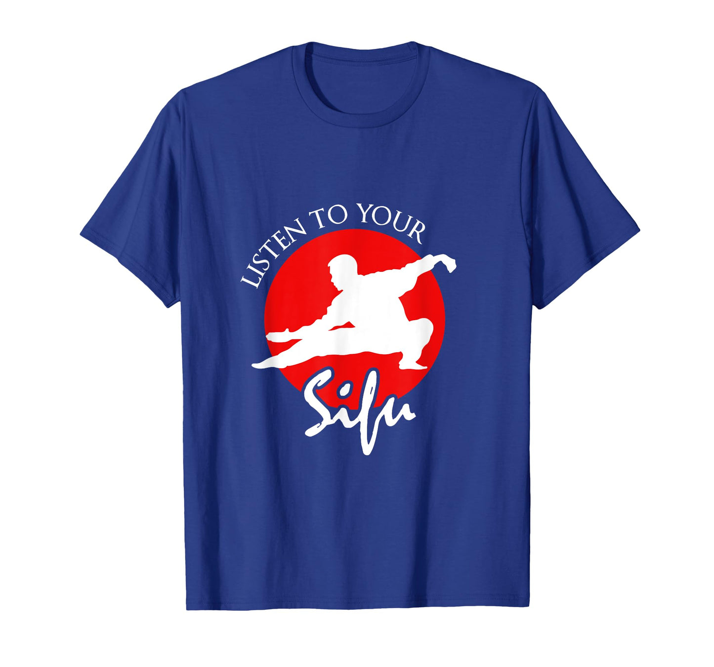 Listen To Your Sifu - Chinese Martial Arts T-Shirt T-Shirt