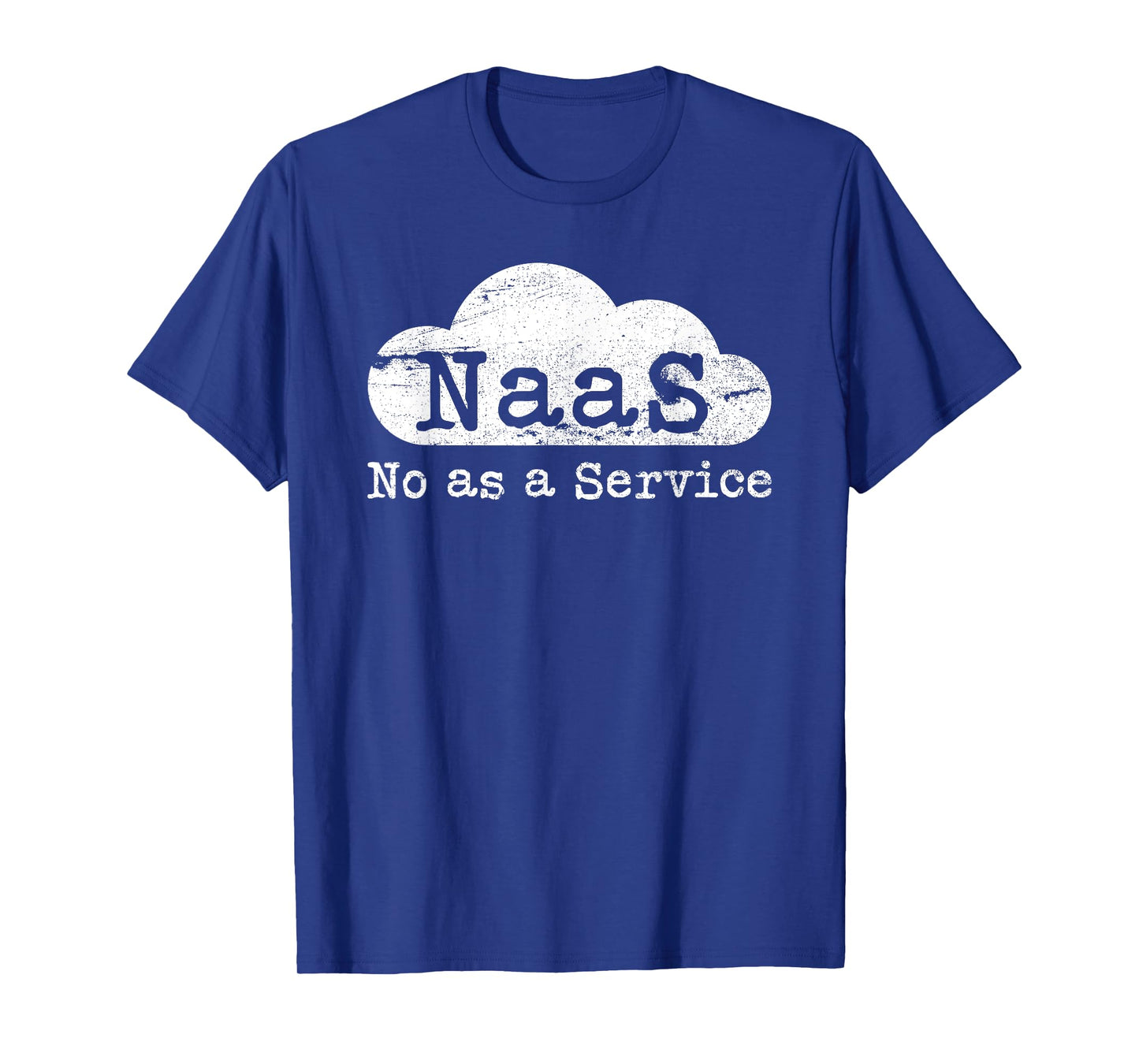 NaaS No as a Service Funny Cloud Computer Nerd Humor NaaS T-Shirt