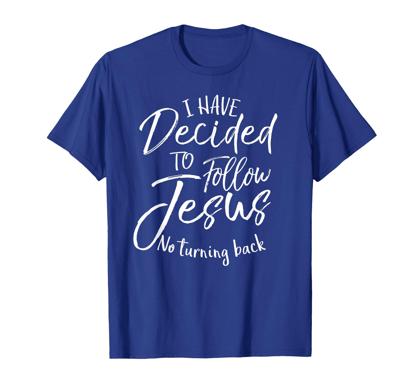 Baptism Gift I Have Decided to Follow Jesus No Turning Back T-Shirt
