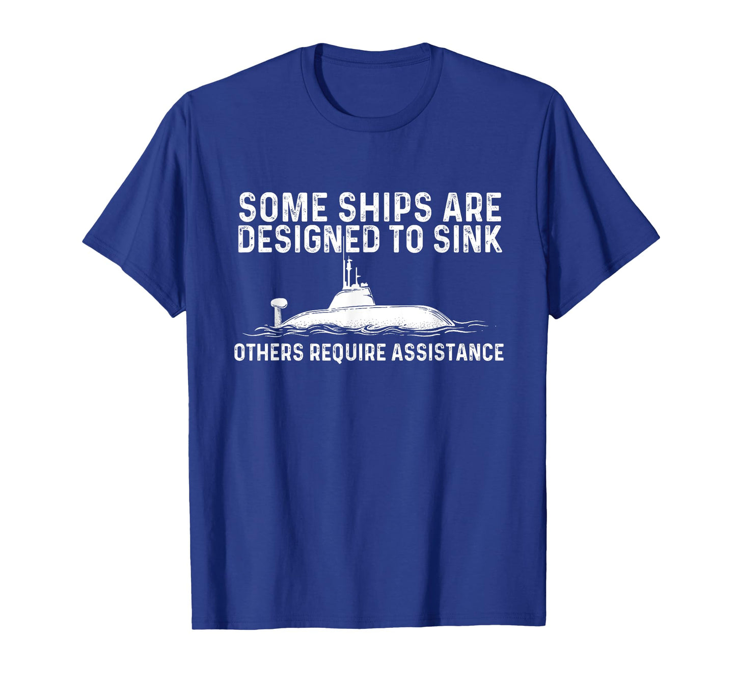 Some Ships Are Designed To Sink - Funny Submariner Submarine T-Shirt