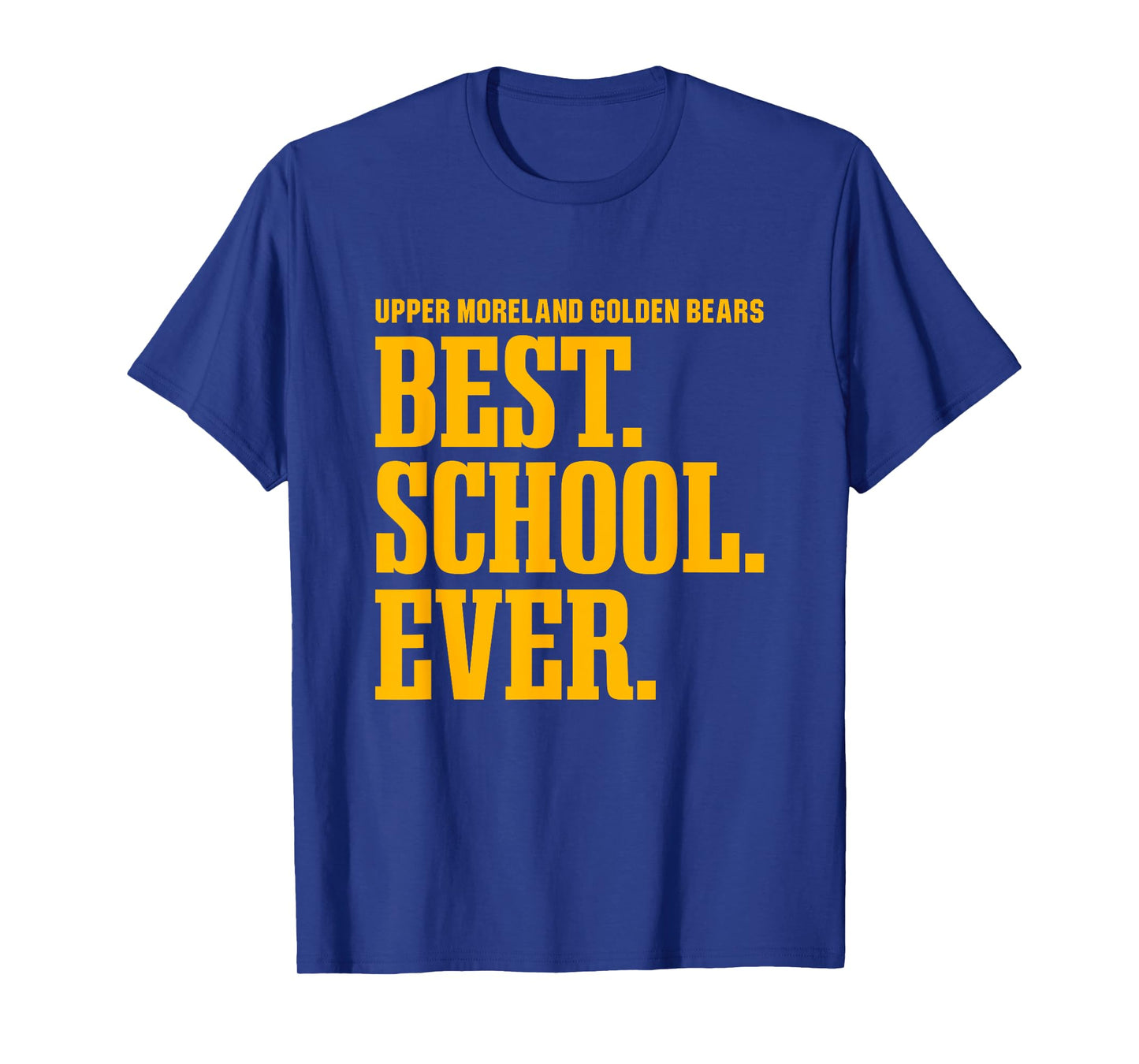 Upper Moreland Golden Bears Best Ever HS T-Shirt