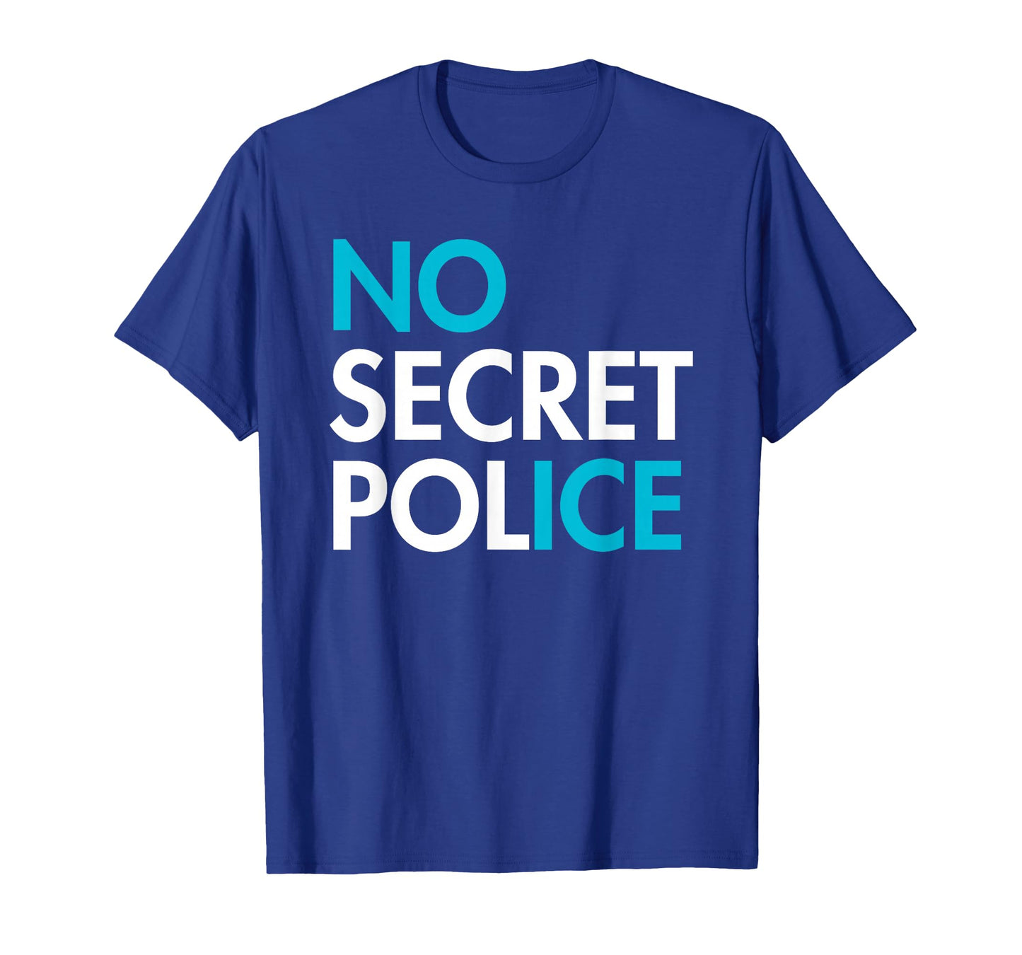 NO Secret Police - No ICE (ICY Blue) T-Shirt
