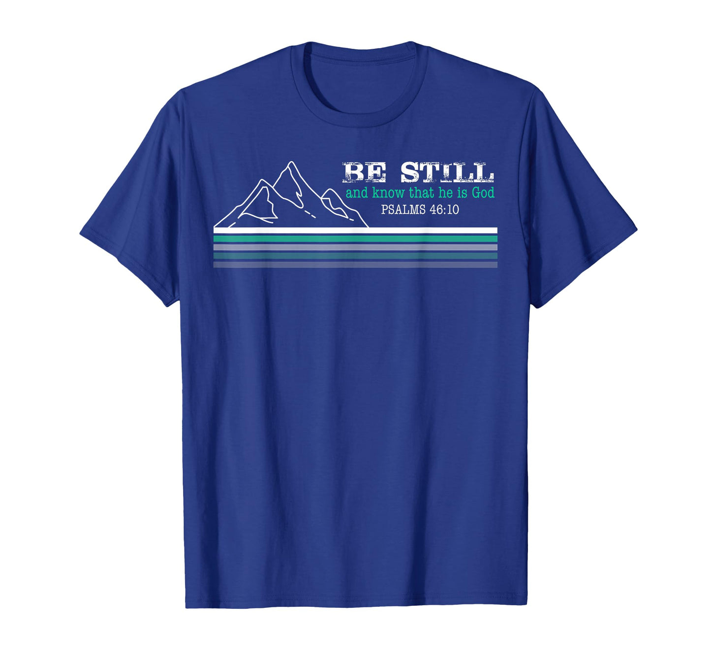 Be Still and Know that I am God Christian Faith T-Shirt