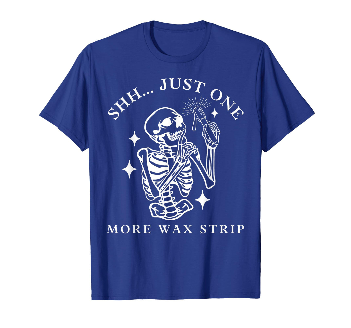 Funny Skeleton Just One More Wax Strip Esthetician Halloween T-Shirt