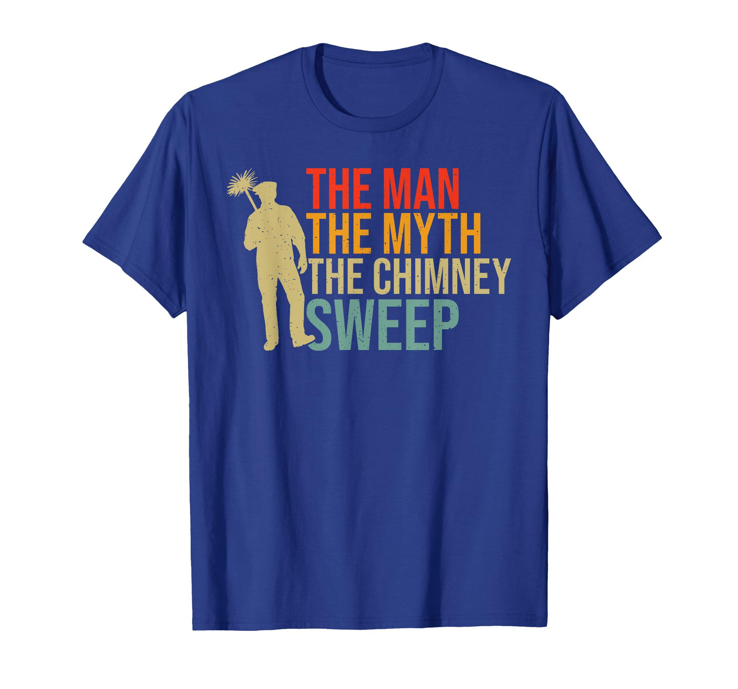 The Man the Myth the Chimney Sweep T-Shirt