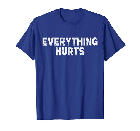Workout Everything Hurts Gym Humor Deadlift Pun Motivational T-Shirt