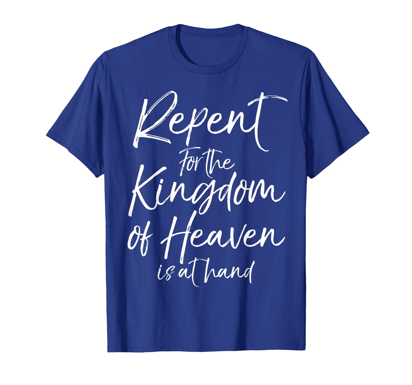 Repent for the Kingdom of Heaven is at Hand Shirt for Women T-Shirt