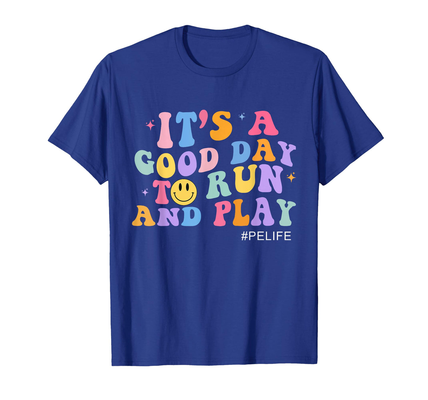 Its A Good Day To Run And Play PE Teacher Must Have T-Shirt for Men Women