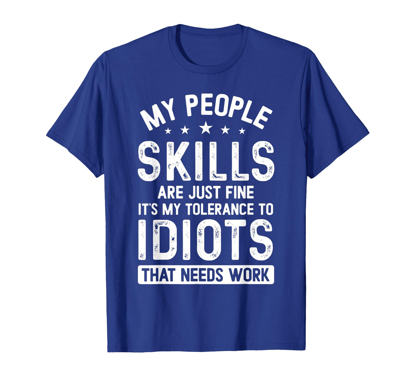 My People Skills Are Just Fine It's My Tolerance Funny T-Shirt