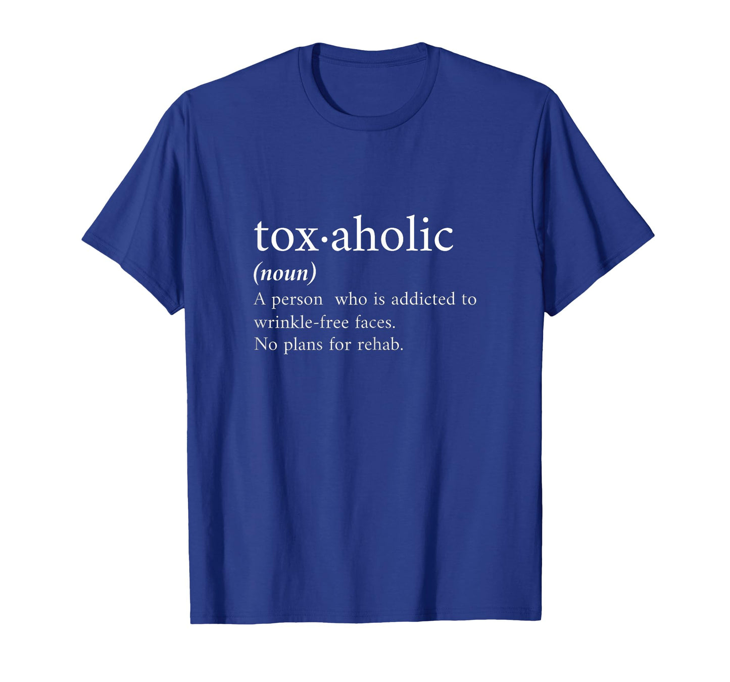Cute Aesthetic Nurse Botox Cosmetic RN Toxaholic Definition T-Shirt