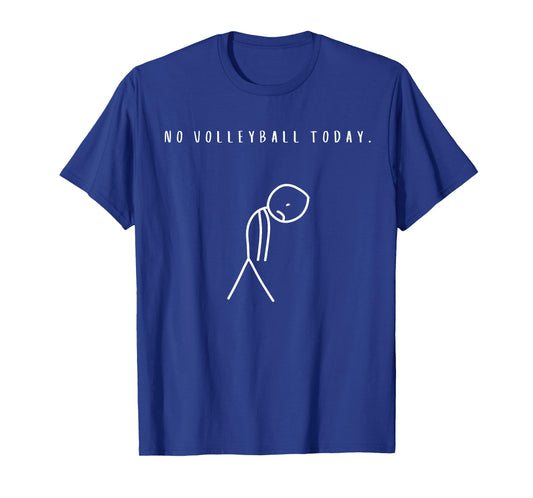 No Volleyball Today Funny Volley Ball Lover T-Shirt