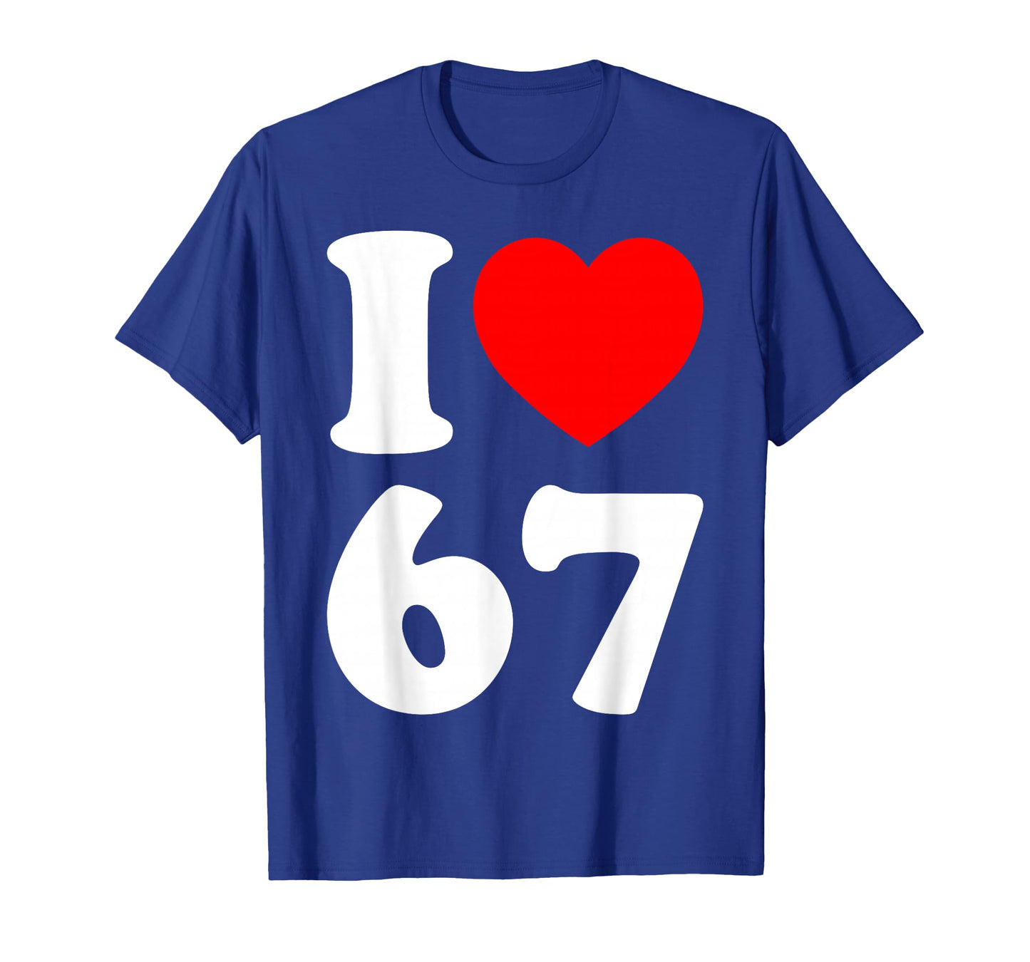 I Love 67 Funny I Heart 67 Birthday for Men Women Couple T-Shirt