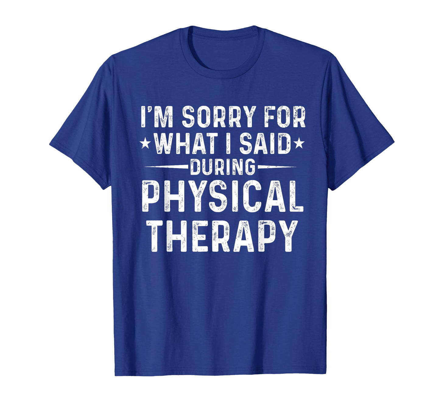 sorry for what I said during physical therapy funny PT T-Shirt