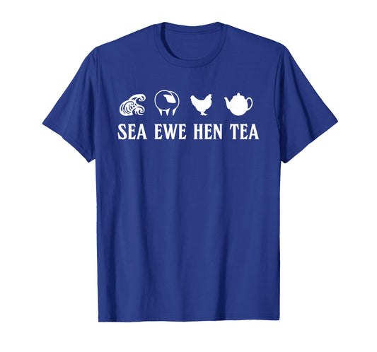 Sea Ewe Hen Tea Funny Joke Saying Quote Men Women T-Shirt
