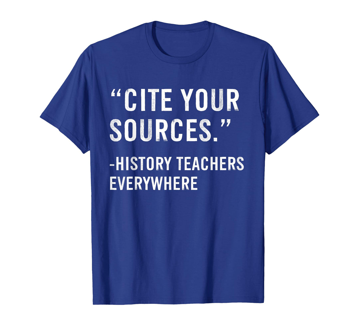 Cite Your Sources Funny History Teacher T-Shirt