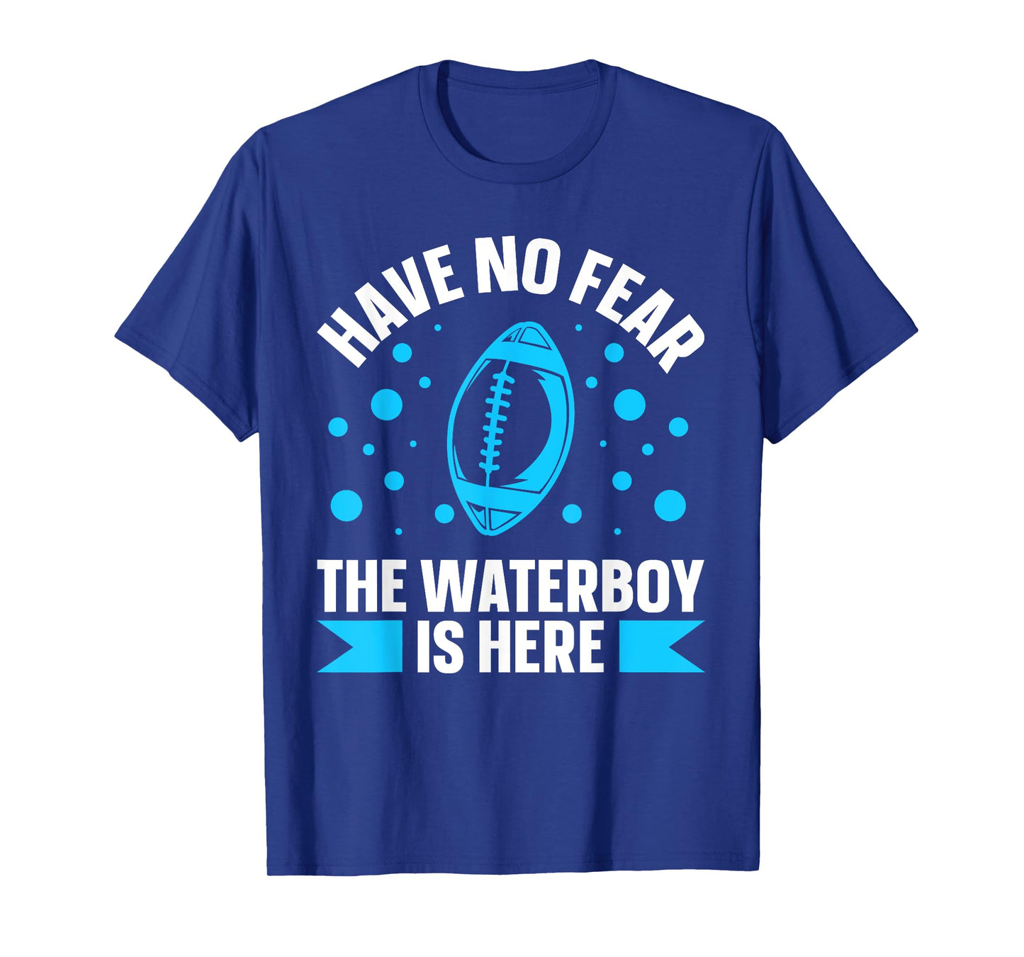 Have no fear the waterboy is here Design for a Waterboy T-Shirt