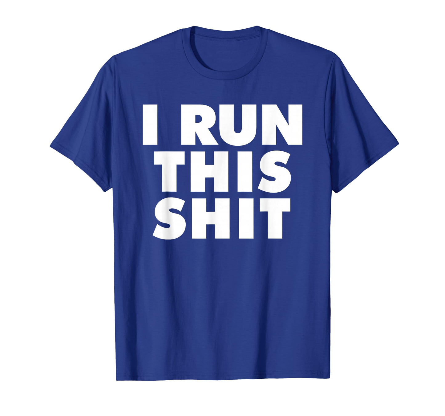 I Run This Shit T-Shirt
