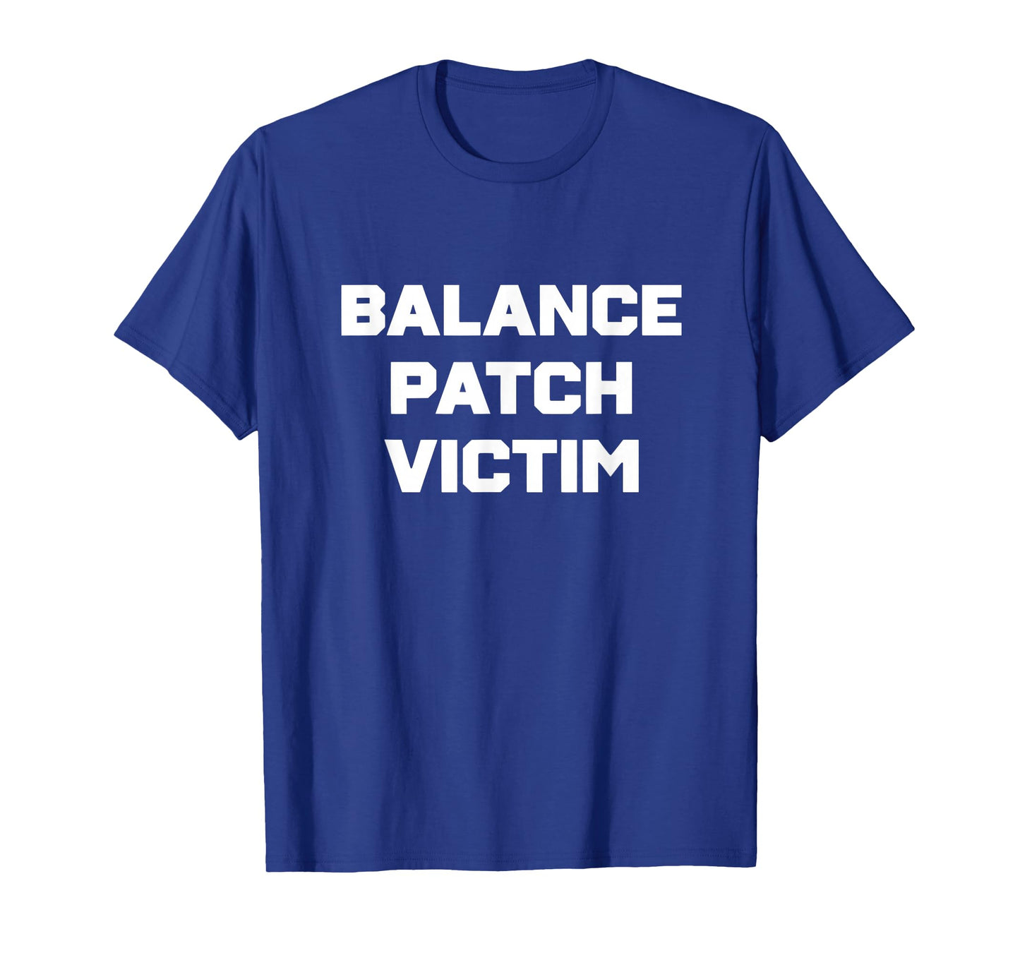 Balance Patch Victim Gamer Meme Competitive Rage Humor T-Shirt