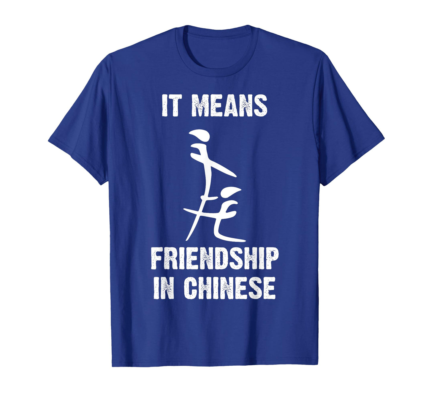 It Means Friendship In Chinese - Sarcasm - Sarcastic T-Shirt