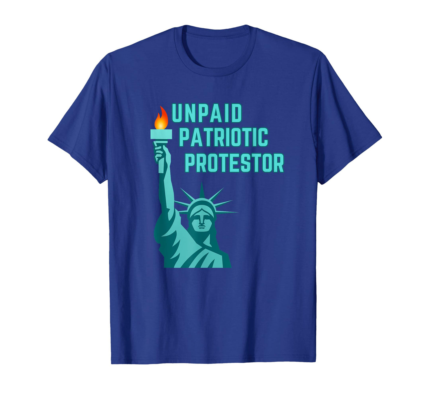 Unpaid Patriotic Protestor Lady Liberty T-Shirt