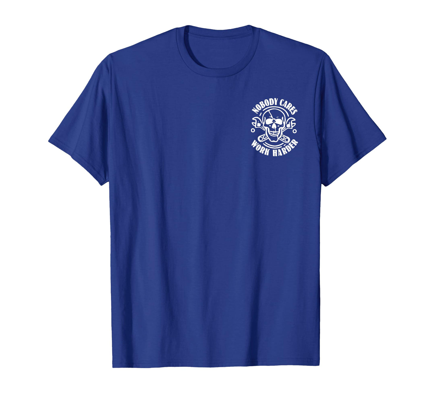 (2 SIDES) Nobody Cares No One Owes You Sht Work Harder Funny T-Shirt
