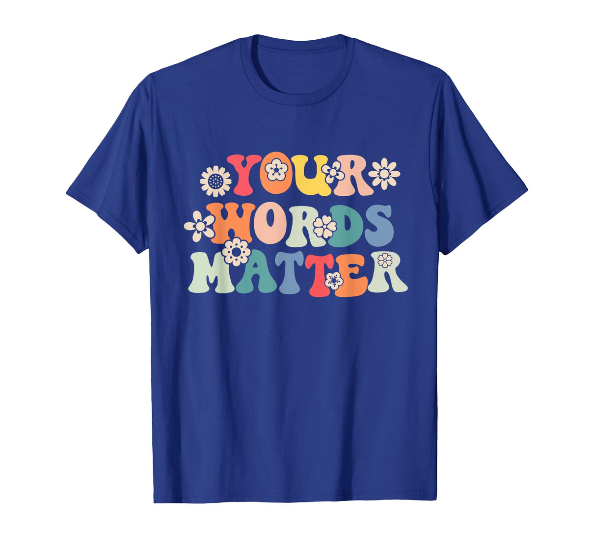 Speech Therapy Language Pathologist SLP Your Words Matter T-Shirt
