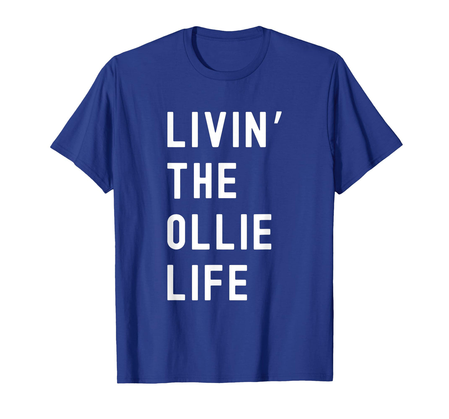 Ollie Living The Ollie Life Name Funny T-Shirt