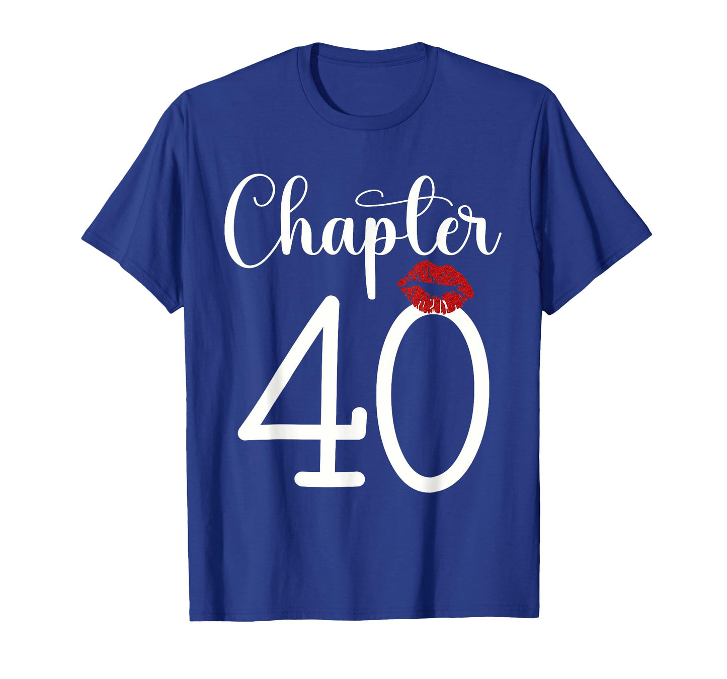Funny 40th Birthday Chapter 40 Forty Years Old Kiss Lips T-Shirt
