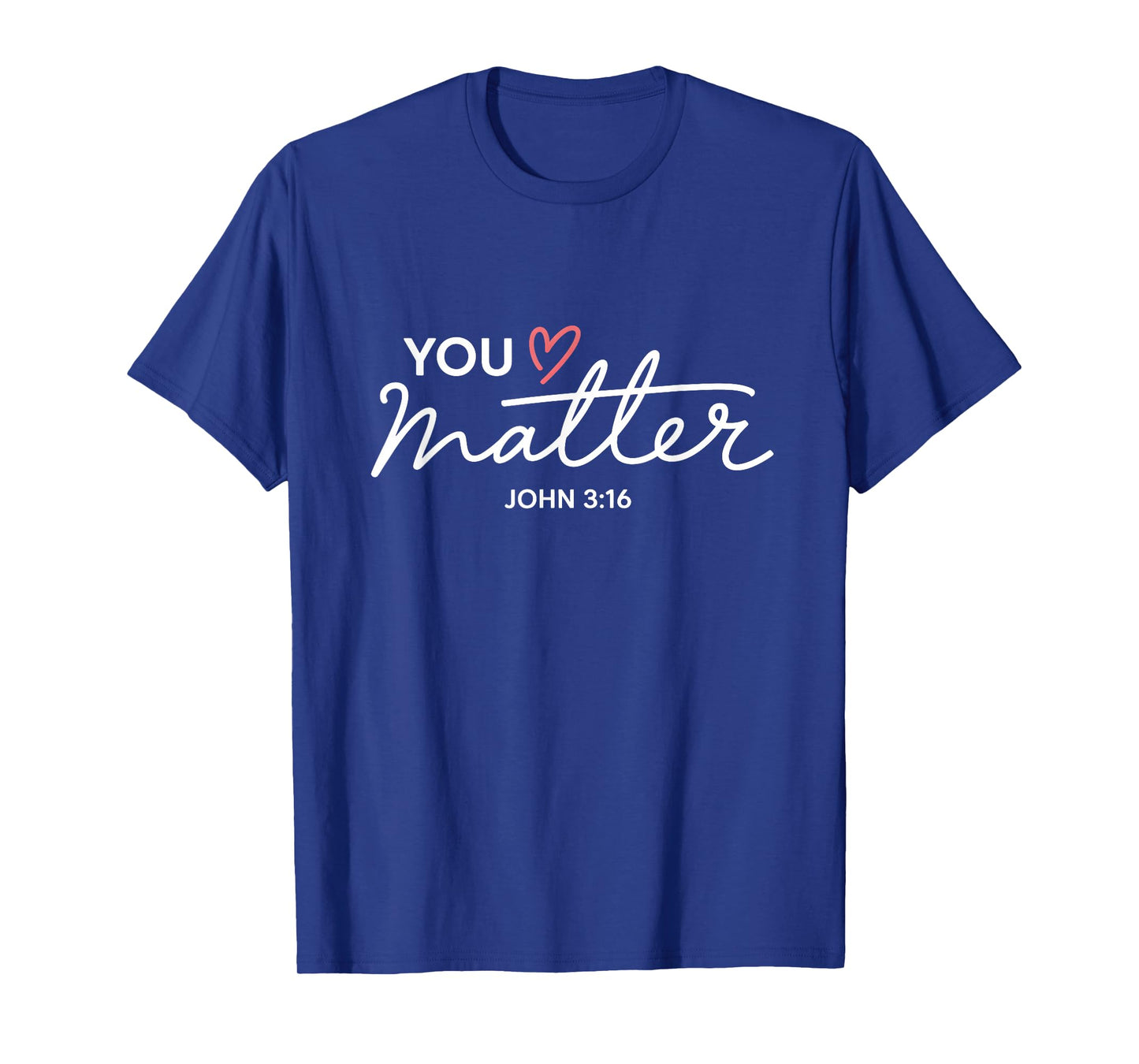 You Matter John 3 16 Bible Verse Christian Faith Quote T-Shirt