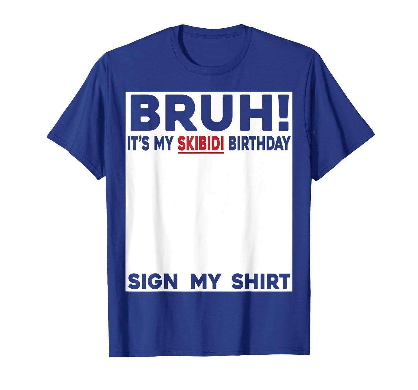 Funny Skibidi Birthday Rizzler Bruh It's My Birthday Sign My T-Shirt